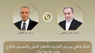 عبد العاطي يؤكد لنظيره الإيراني أهمية مواصلة المفاوضات وتعزيز الاستقرار الإقليمي